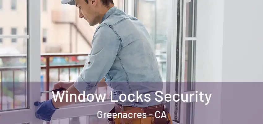  Window Locks Security Greenacres - CA